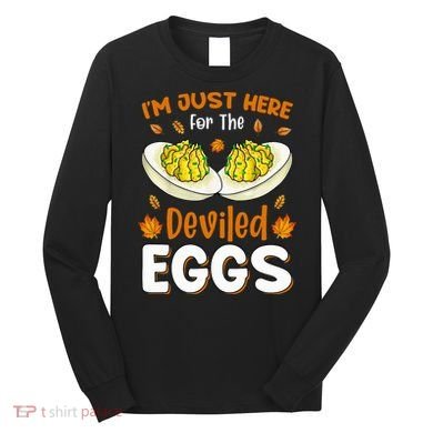 IM Just Here For The Deviled Eggs Long Sleeve Shirt