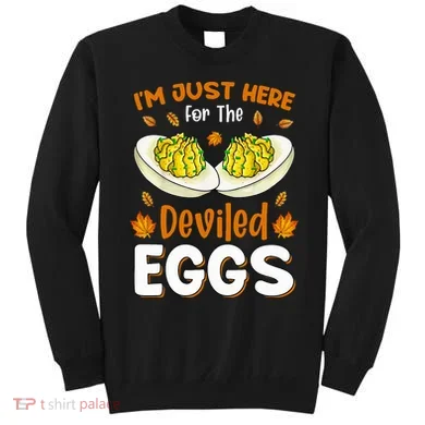 IM Just Here For The Deviled Eggs Sweatshirt