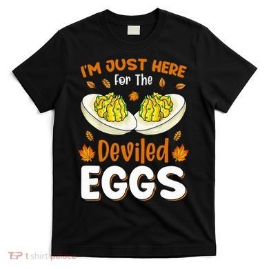 IM Just Here For The Deviled Eggs T-Shirt