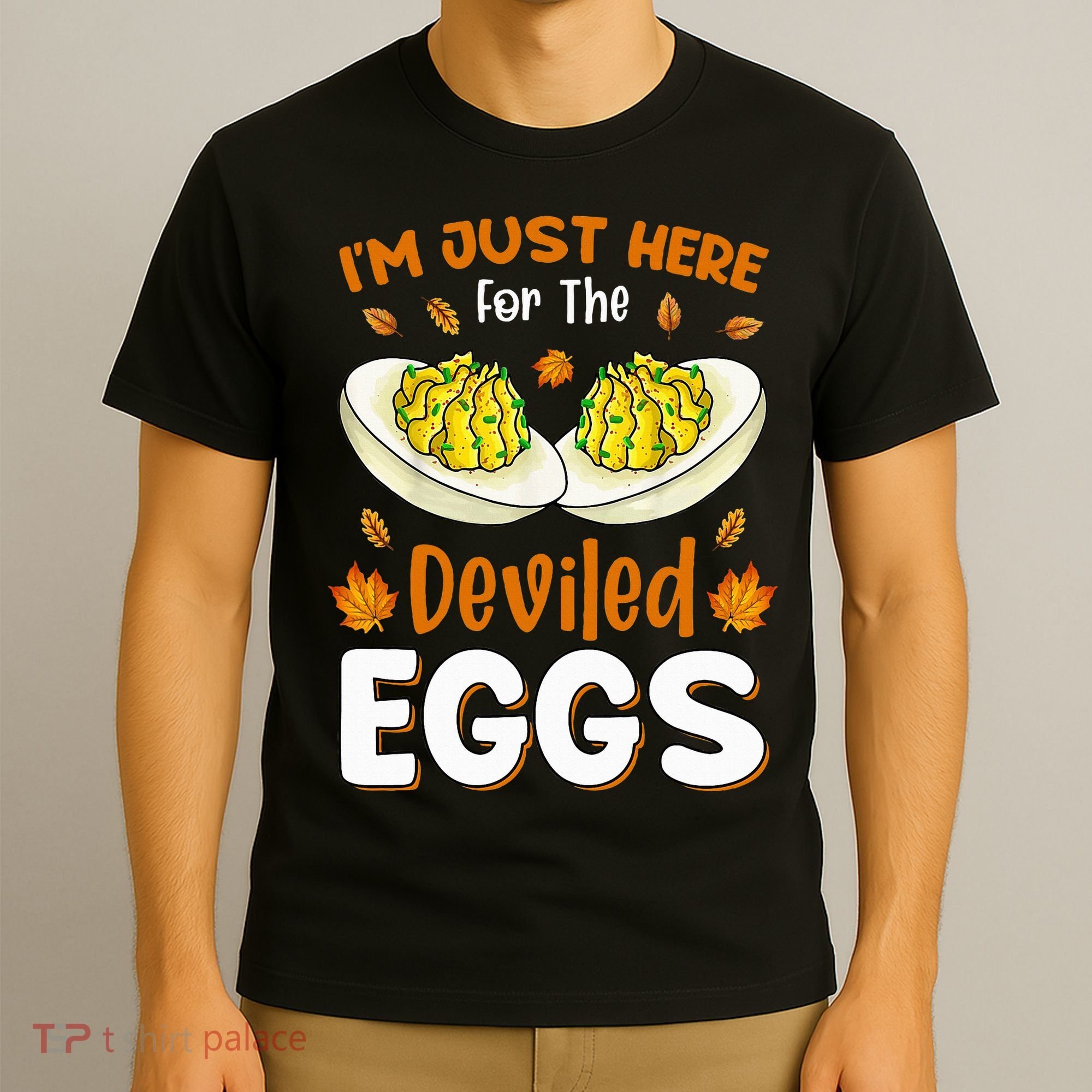 IM Just Here For The Deviled Eggs T-Shirt