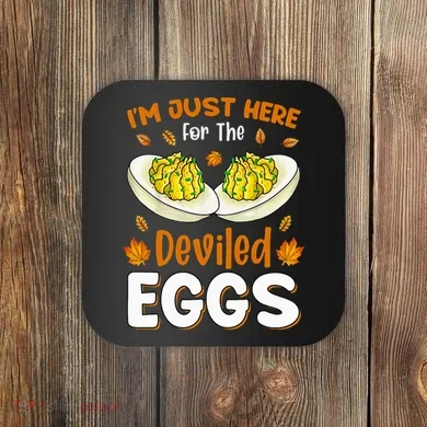 IM Just Here For The Deviled Eggs Coaster
