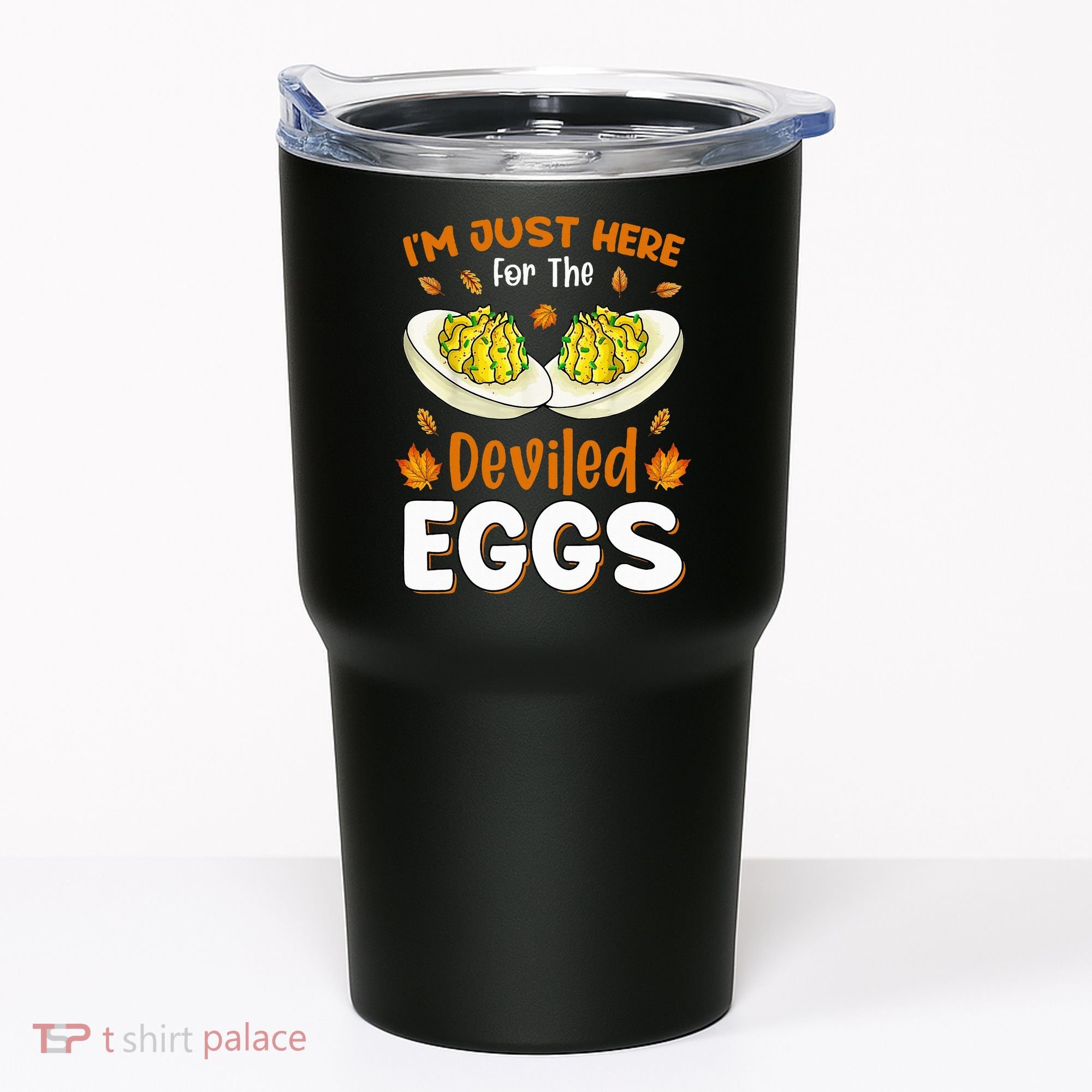IM Just Here For The Deviled Eggs Tumbler
