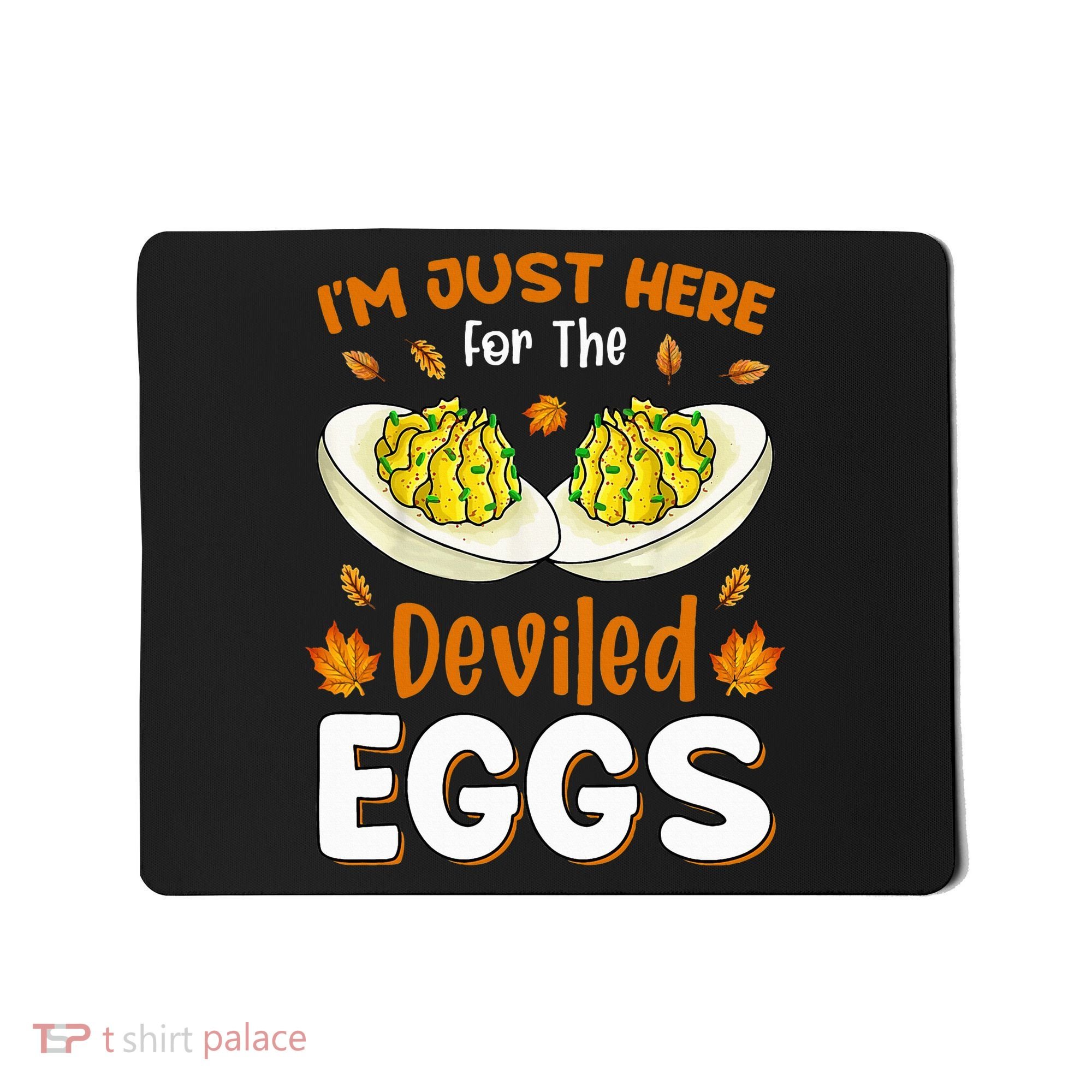 IM Just Here For The Deviled Eggs Mousepad