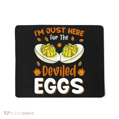 IM Just Here For The Deviled Eggs Mousepad