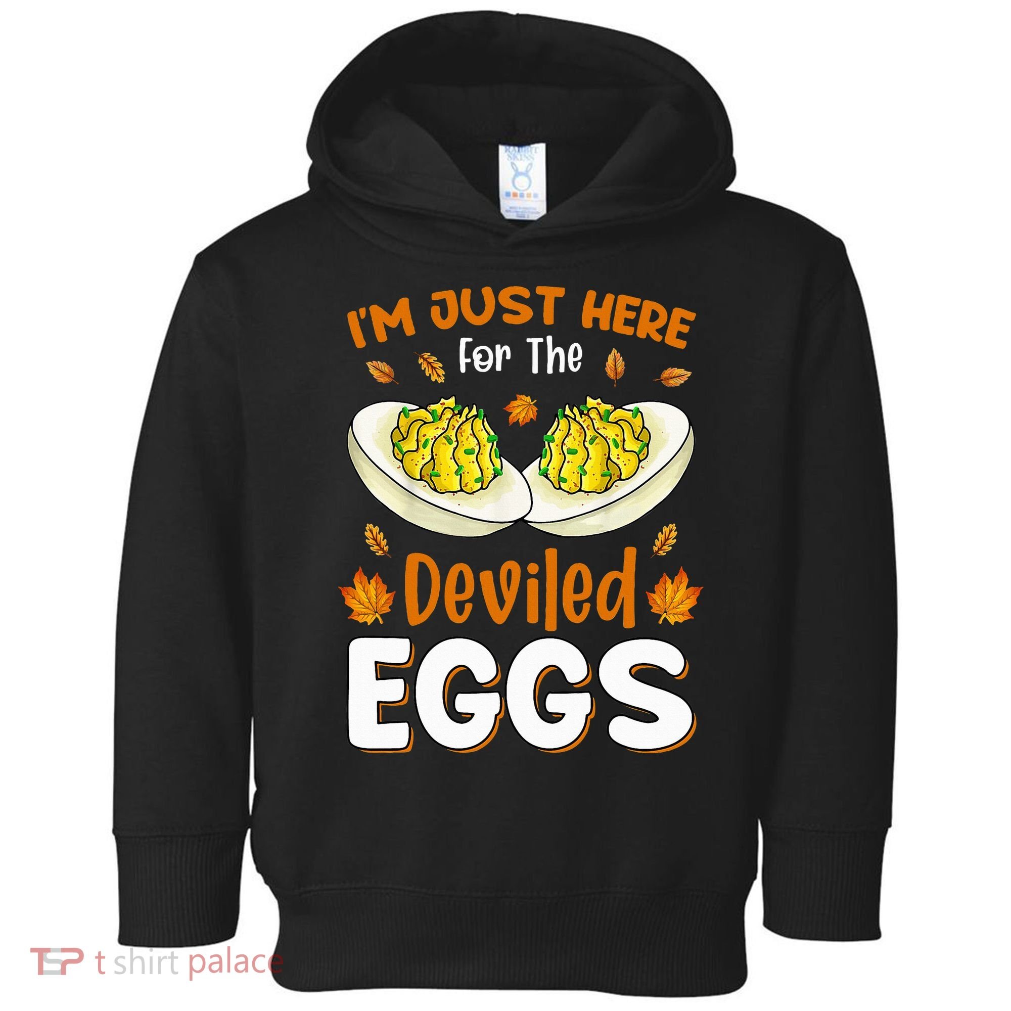 IM Just Here For The Deviled Eggs Toddler Hoodie