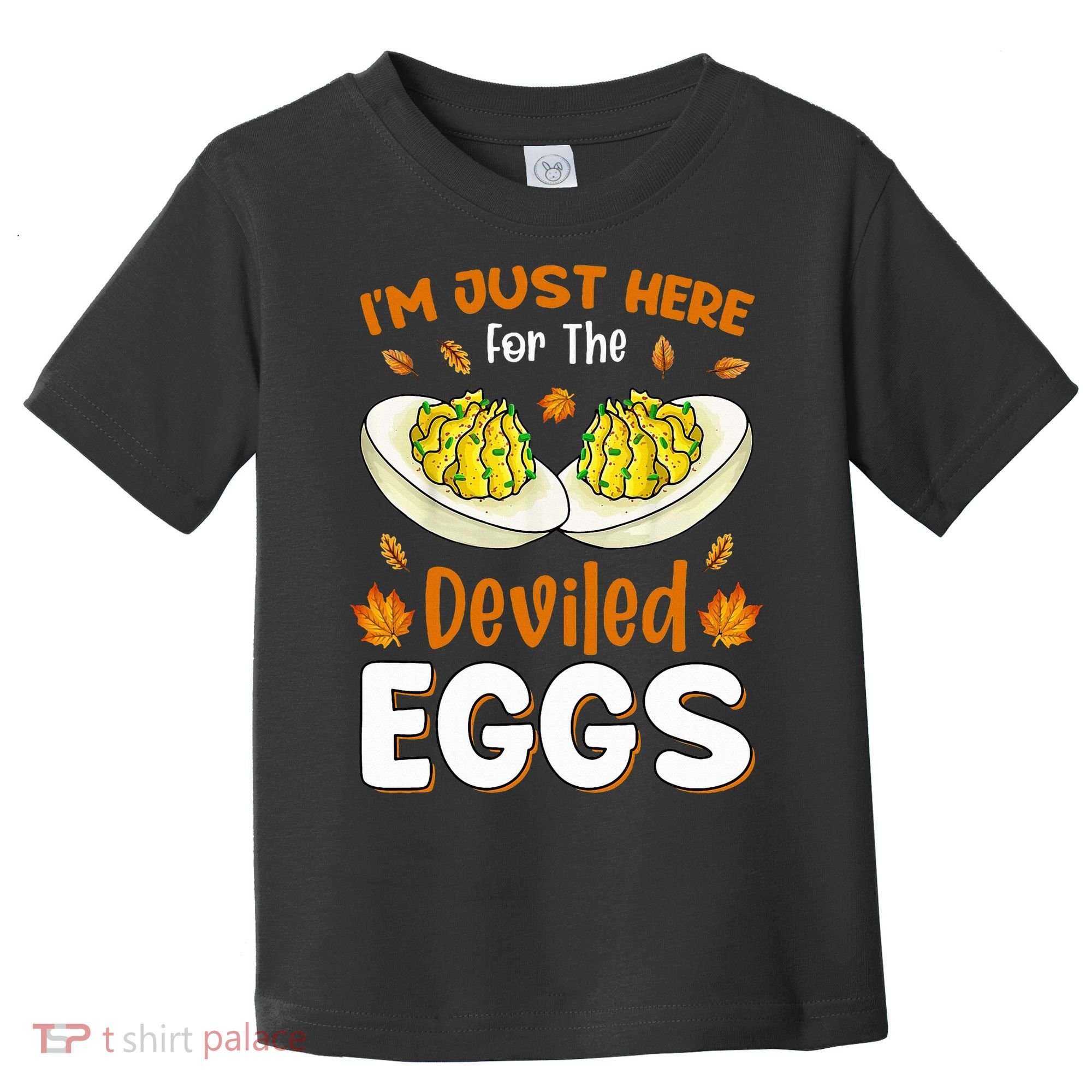 IM Just Here For The Deviled Eggs Toddler T-Shirt