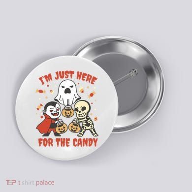 I'm Just Here For The Candy Halloween Costume Funny Button