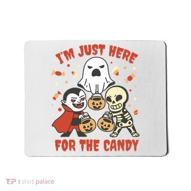 I'm Just Here For The Candy Halloween Costume Funny Mousepad