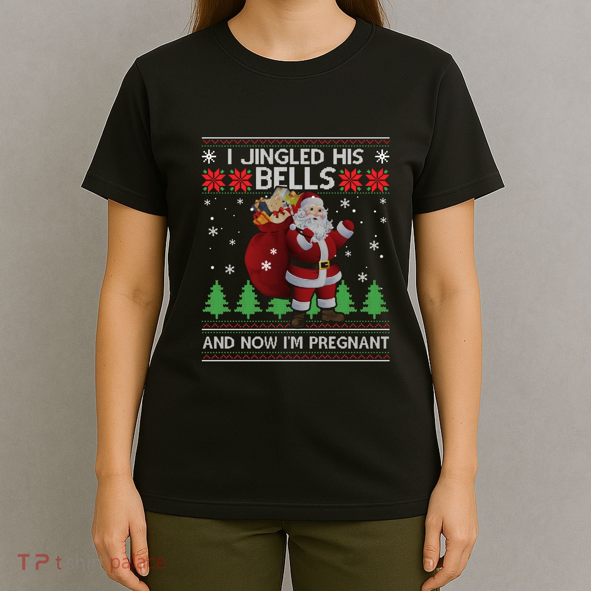 I Jingled His Bells IM Pregnant Ugly Xmas Sweater Funny T-Shirt