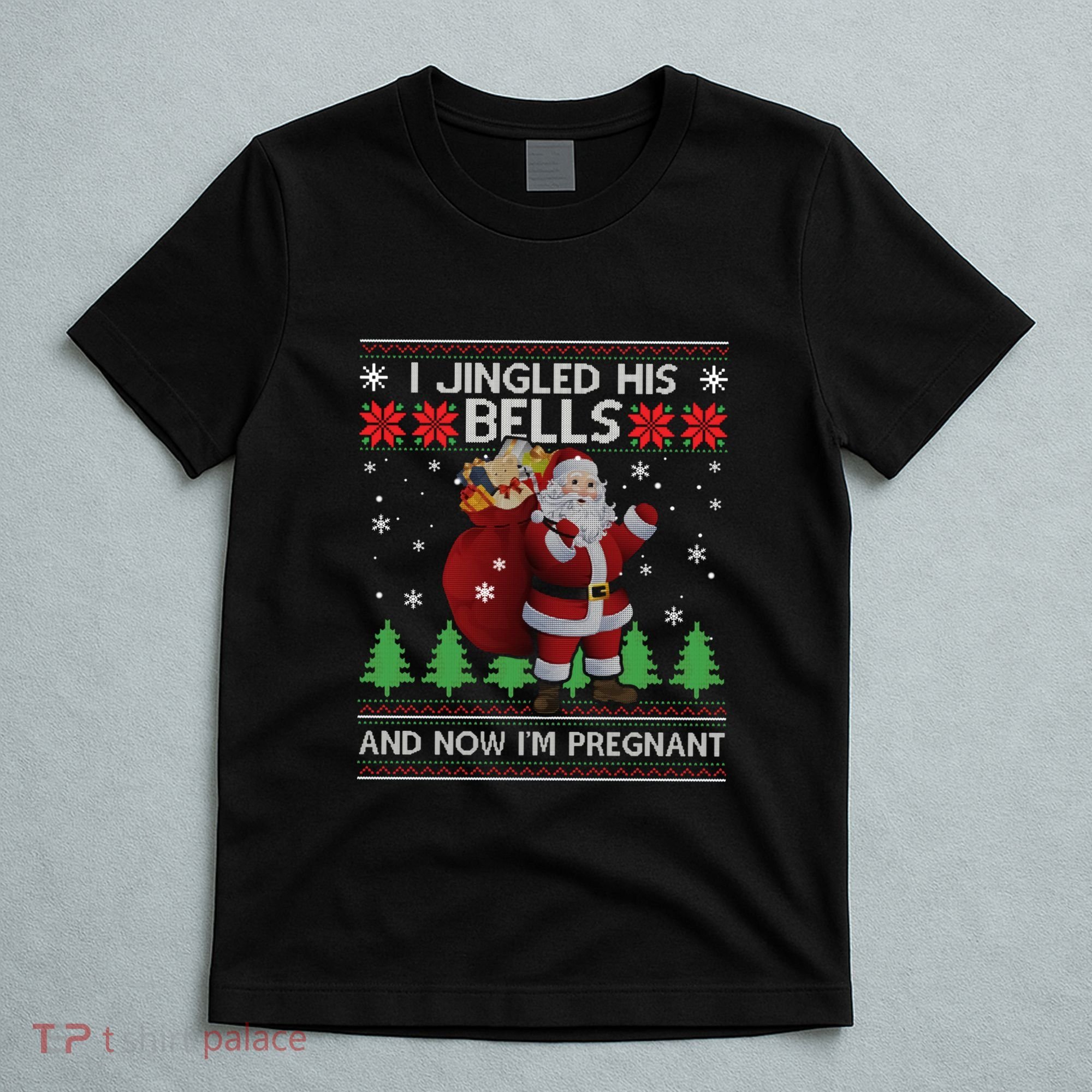 I Jingled His Bells IM Pregnant Ugly Xmas Sweater Funny T-Shirt