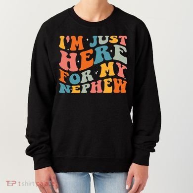 IM Just Here For My Nephew Women's Sweatshirt