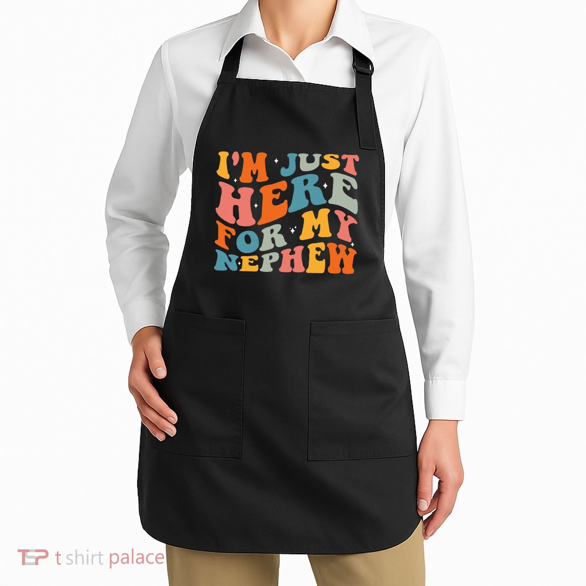 IM Just Here For My Nephew Apron