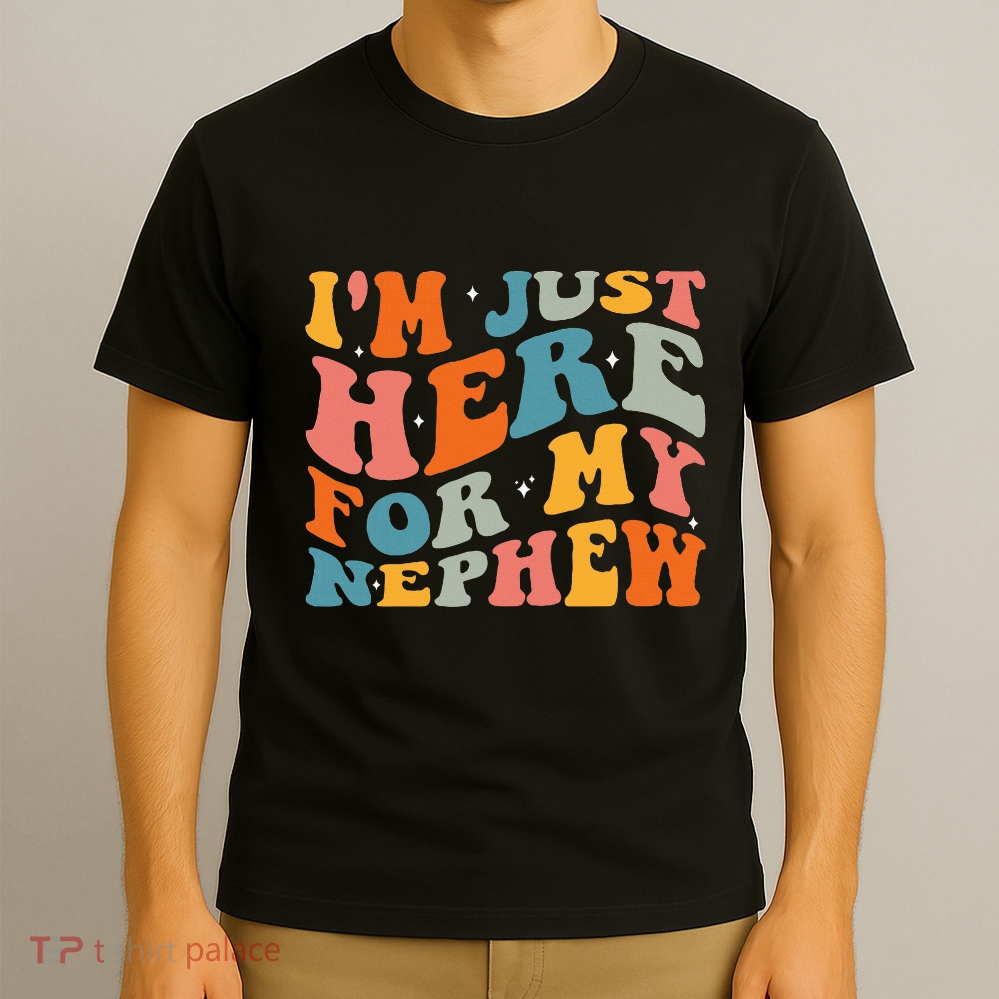 IM Just Here For My Nephew T-Shirt