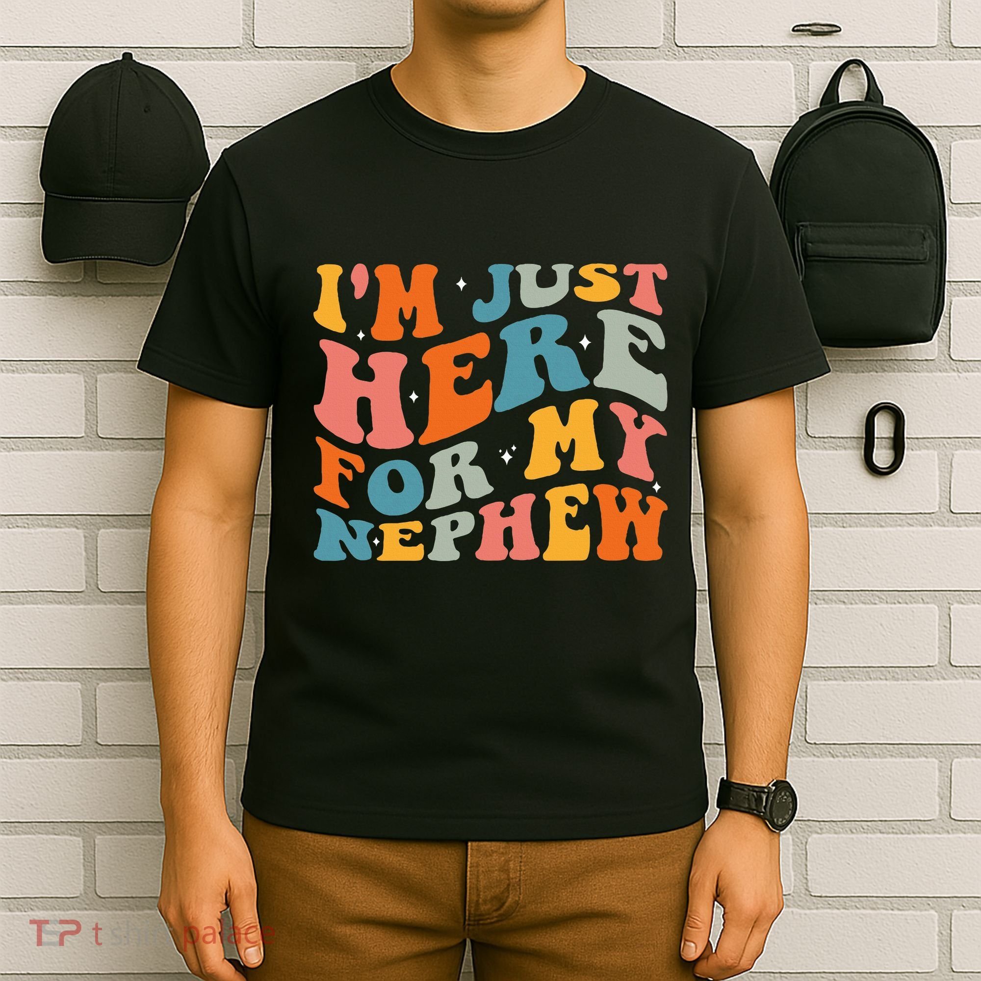 IM Just Here For My Nephew T-Shirt