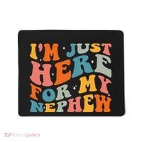 IM Just Here For My Nephew Mousepad thumb 0