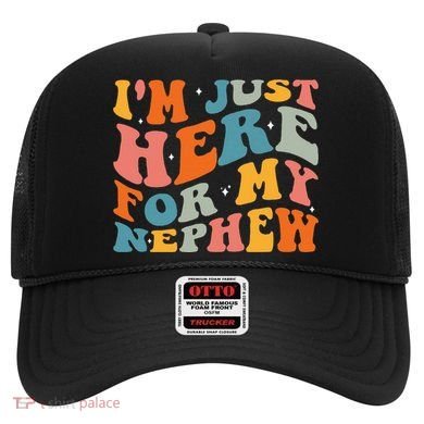 IM Just Here For My Nephew Hat