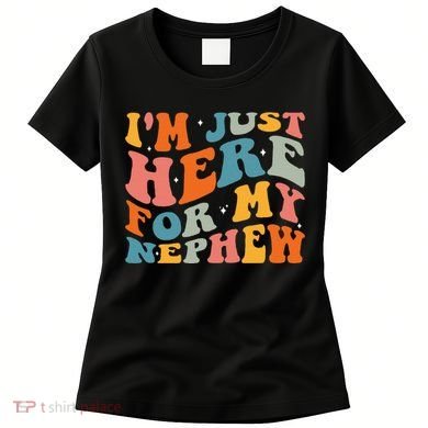 IM Just Here For My Nephew Women's T-Shirt