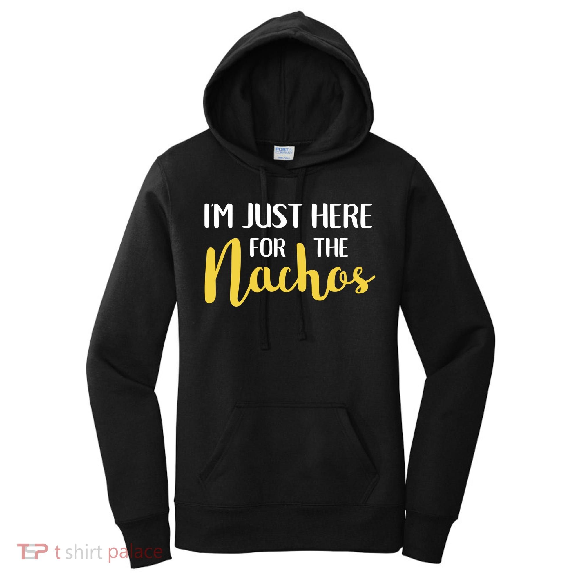 Im Just Here For The Nachos Funny Food Cute Gift Women's Hoodie