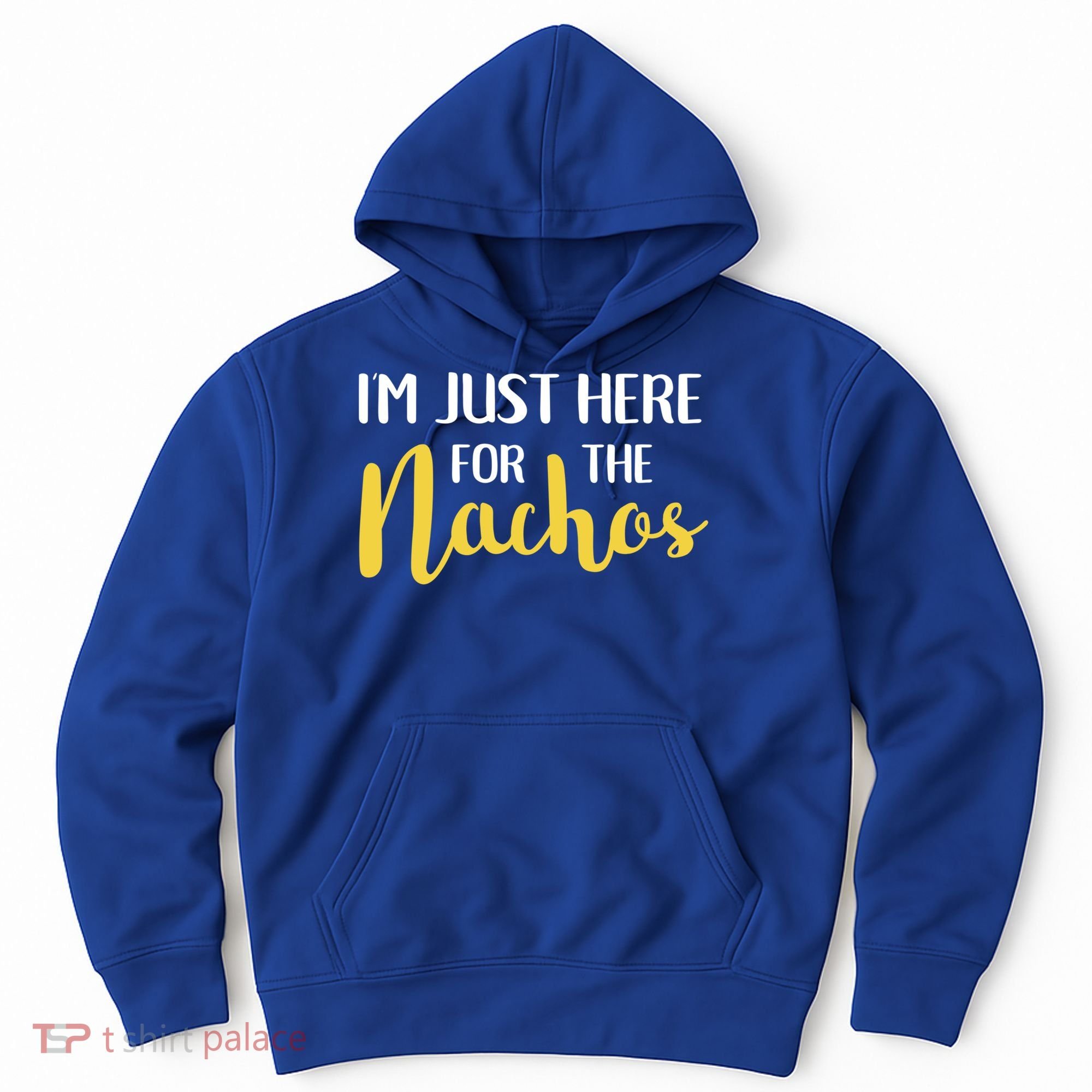 Im Just Here For The Nachos Funny Food Cute Gift Hoodie