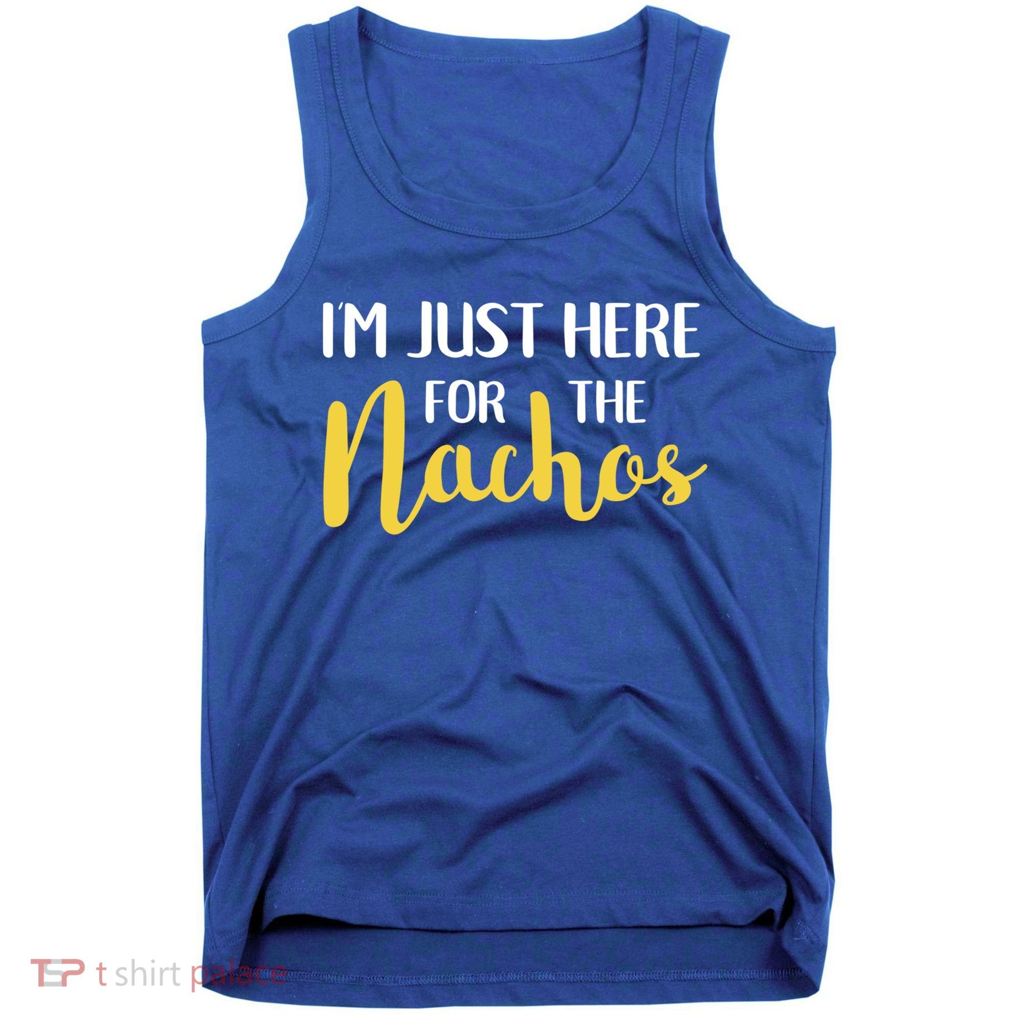 Im Just Here For The Nachos Funny Food Cute Gift Tank Top
