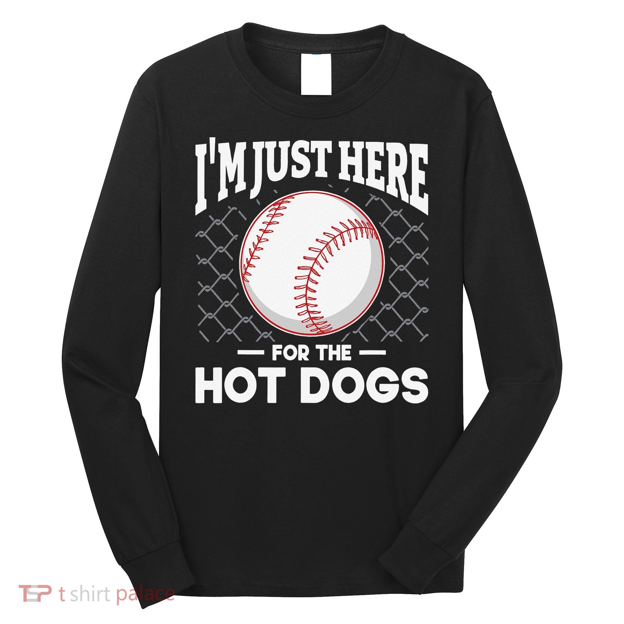 I'm Just Here For The Hot Dogs Summer Baseball Game Hotdog Long Sleeve Shirt