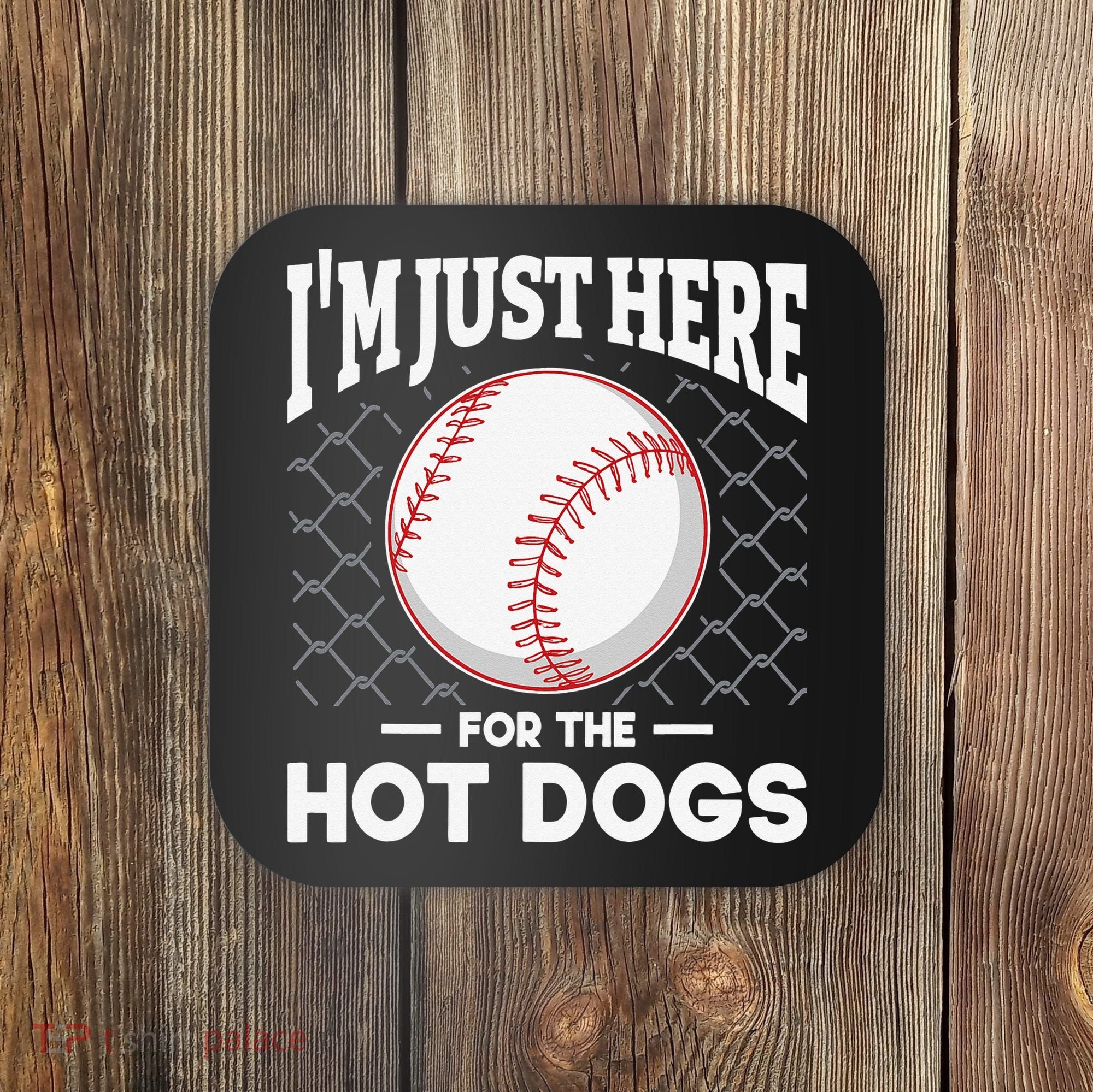 I'm Just Here For The Hot Dogs Summer Baseball Game Hotdog Coaster