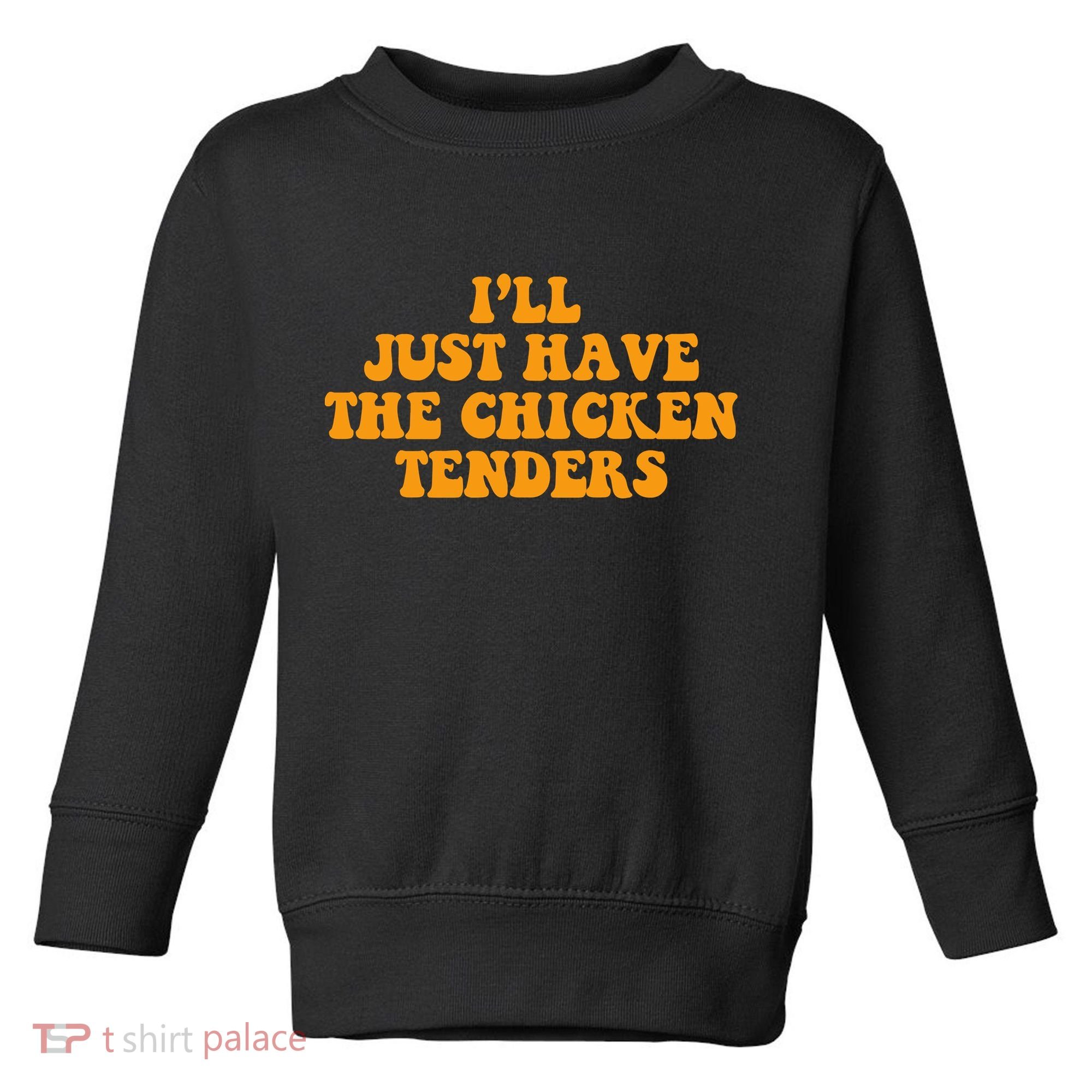 I'll Just Have The Chicken Tenders Groovy Quote Toddler Sweatshirt