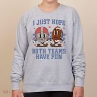 I Just Hope Both Teams Have Fun Women's Sweatshirt thumb 0