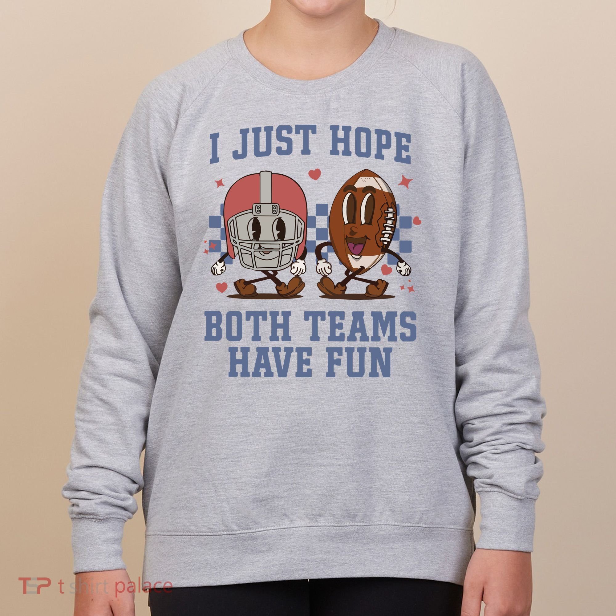 I Just Hope Both Teams Have Fun Women's Sweatshirt