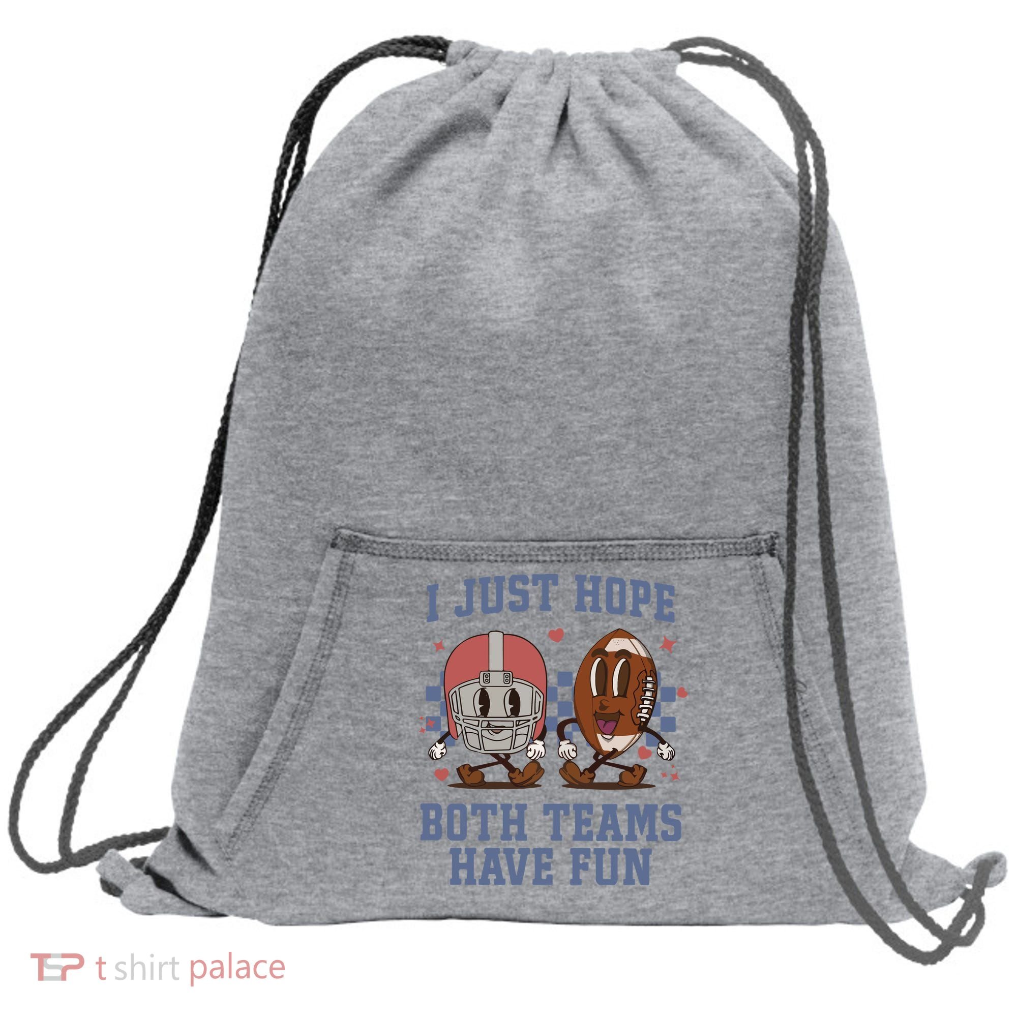 I Just Hope Both Teams Have Fun Sweatshirt Cinch Pack Bag
