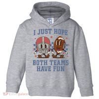 I Just Hope Both Teams Have Fun Toddler Hoodie thumb 0