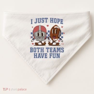 I Just Hope Both Teams Have Fun USA-Made Doggie Bandana