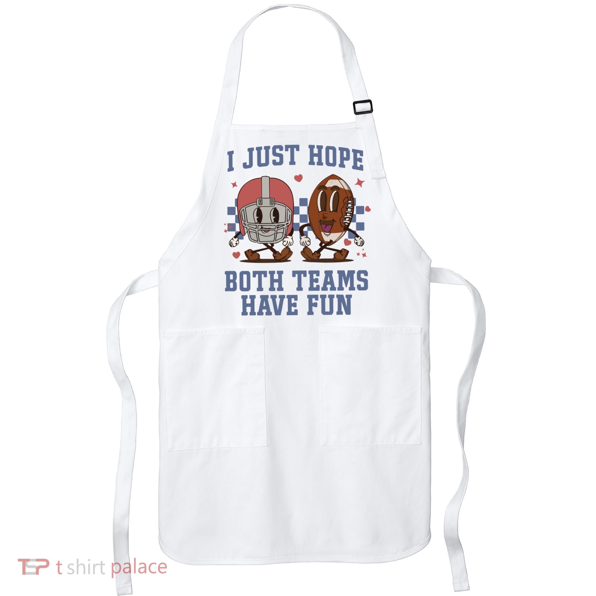 I Just Hope Both Teams Have Fun Apron
