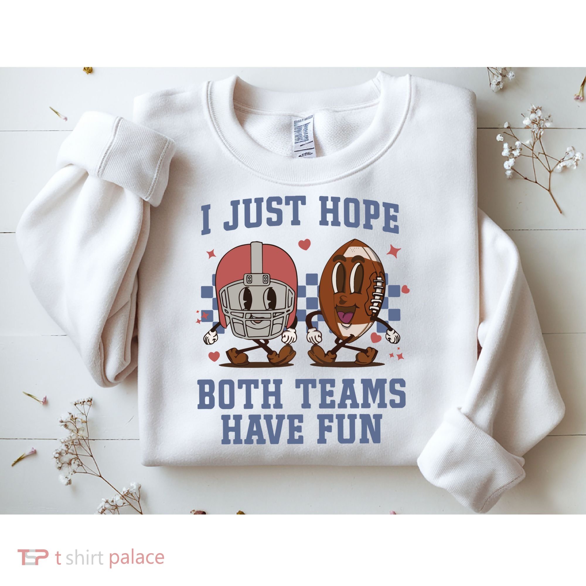 I Just Hope Both Teams Have Fun Sweatshirt