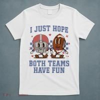 I Just Hope Both Teams Have Fun T-Shirt thumb 5