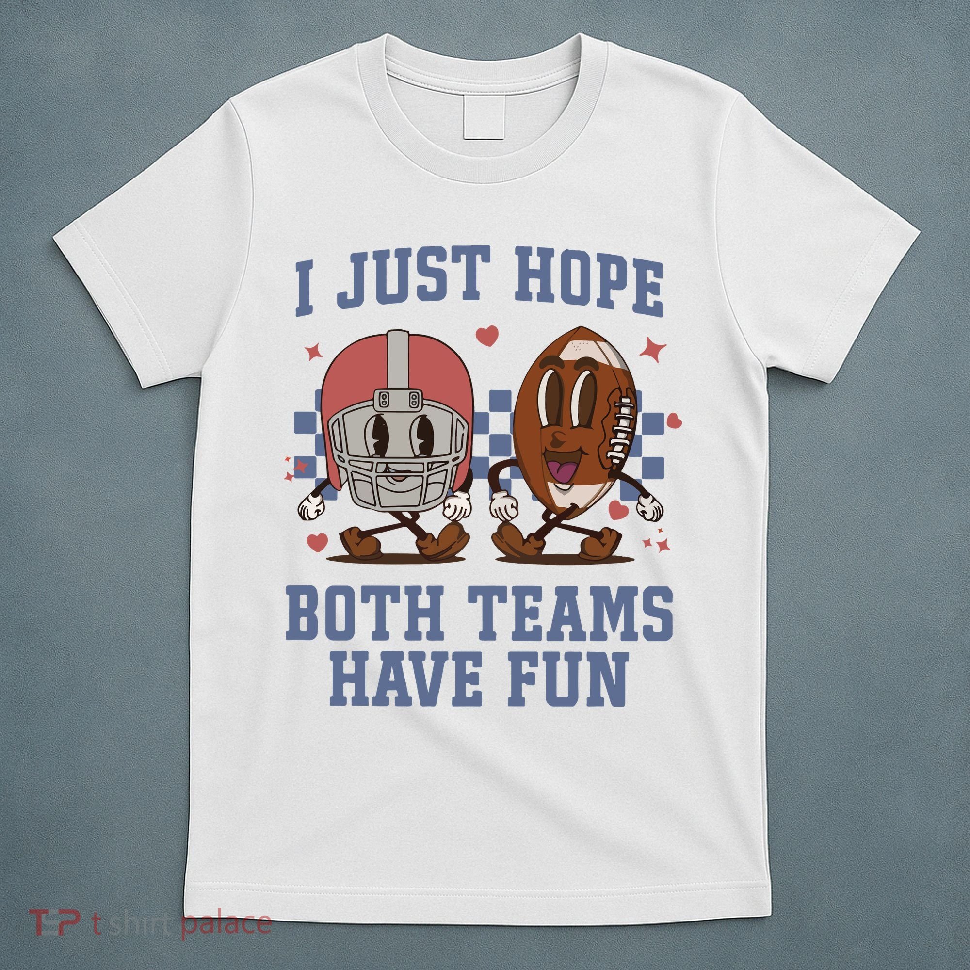 I Just Hope Both Teams Have Fun T-Shirt