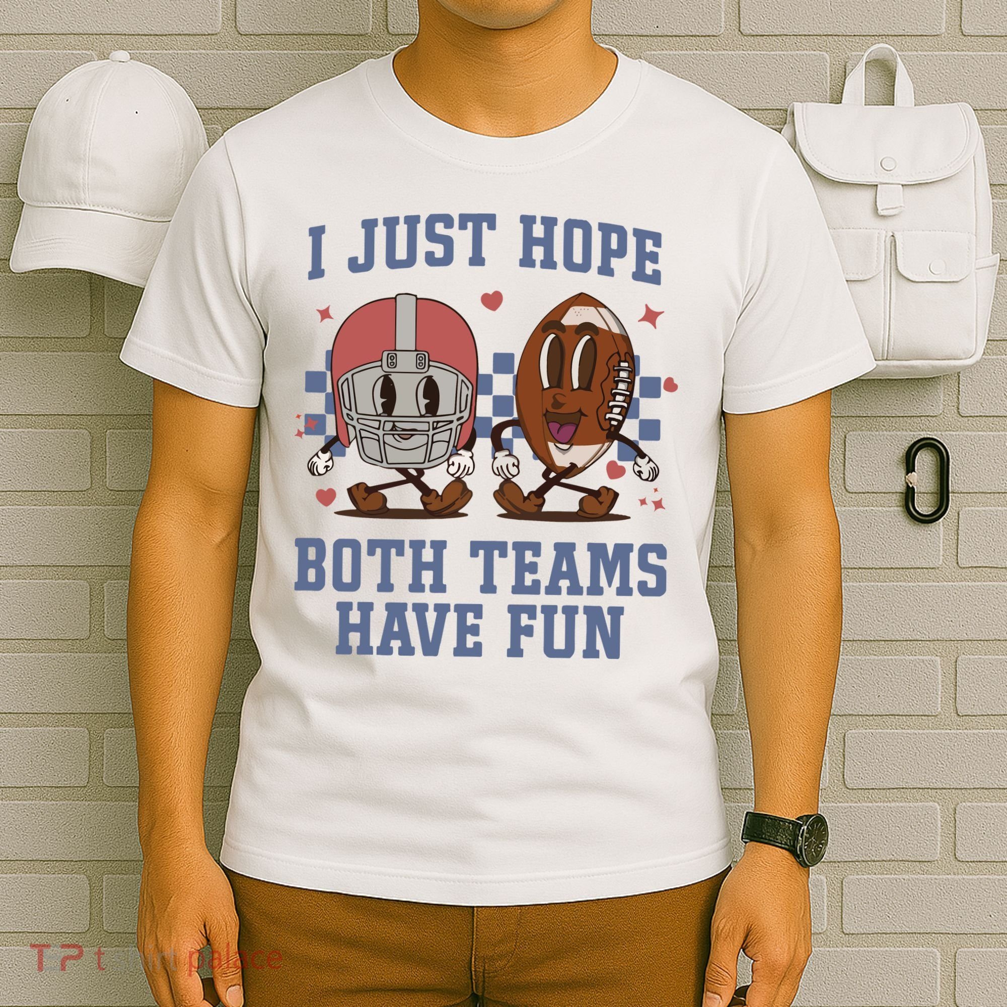 I Just Hope Both Teams Have Fun T-Shirt