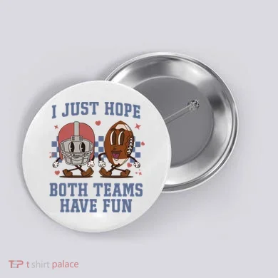 I Just Hope Both Teams Have Fun Button