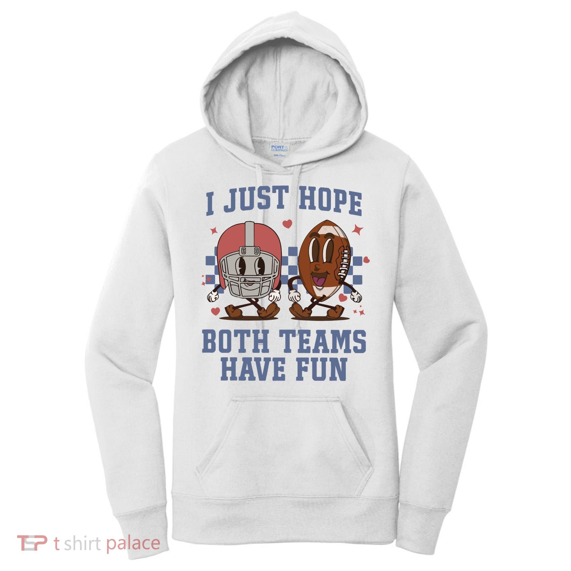 I Just Hope Both Teams Have Fun Women's Hoodie