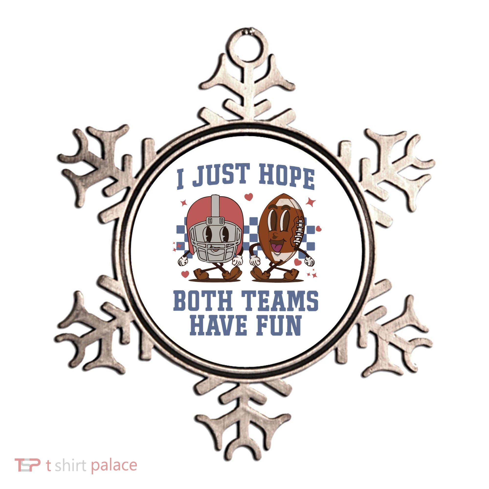 I Just Hope Both Teams Have Fun Ornament