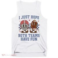 I Just Hope Both Teams Have Fun Tank Top thumb 0