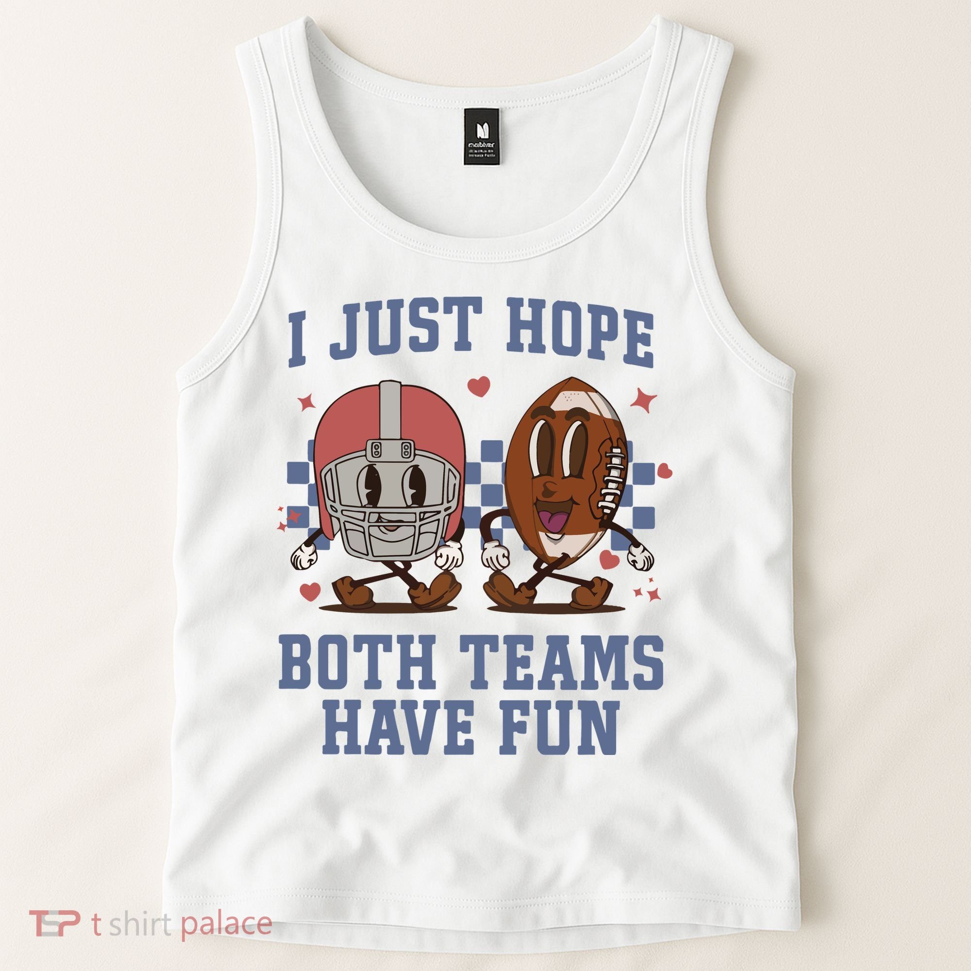 I Just Hope Both Teams Have Fun Tank Top
