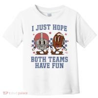 I Just Hope Both Teams Have Fun Toddler T-Shirt thumb 0