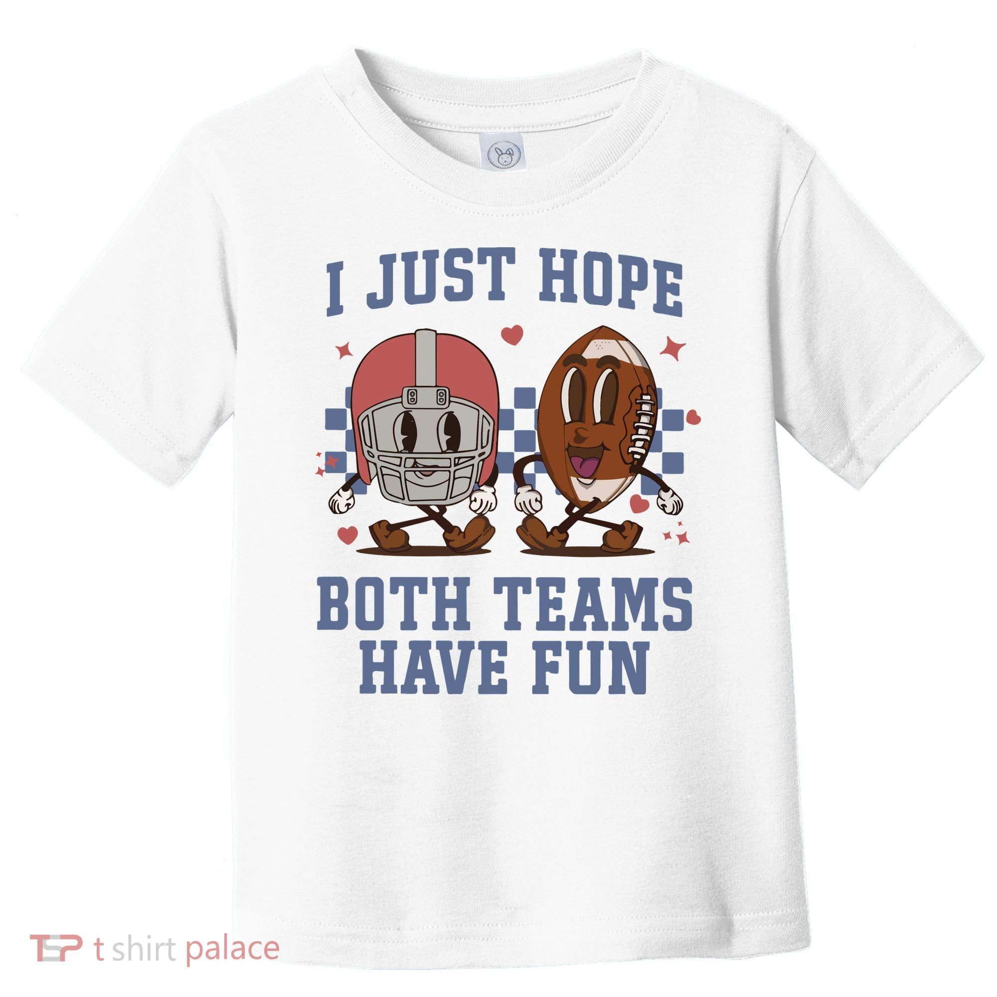 I Just Hope Both Teams Have Fun Toddler T-Shirt