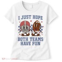 I Just Hope Both Teams Have Fun Women's T-Shirt thumb 0