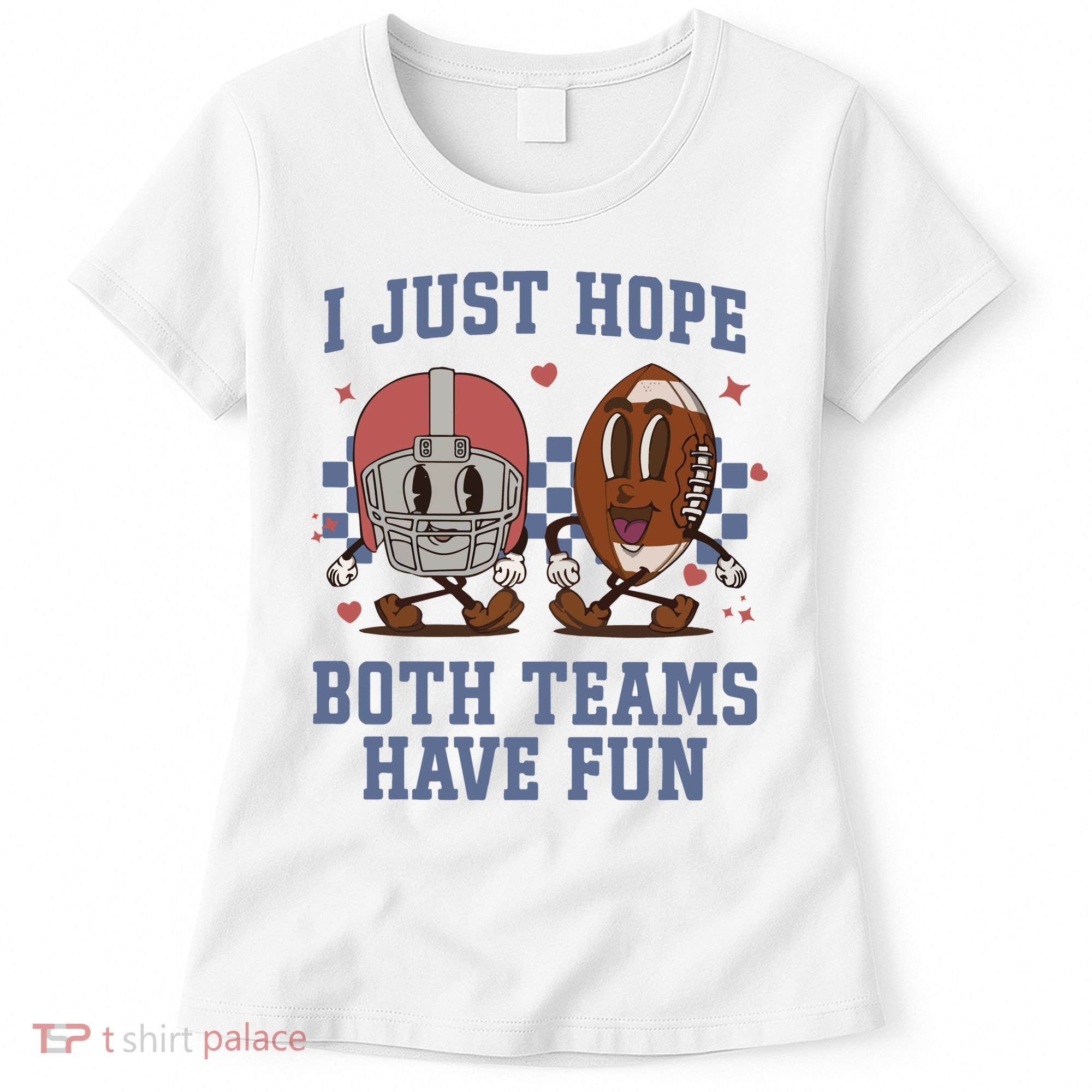 I Just Hope Both Teams Have Fun Women's T-Shirt