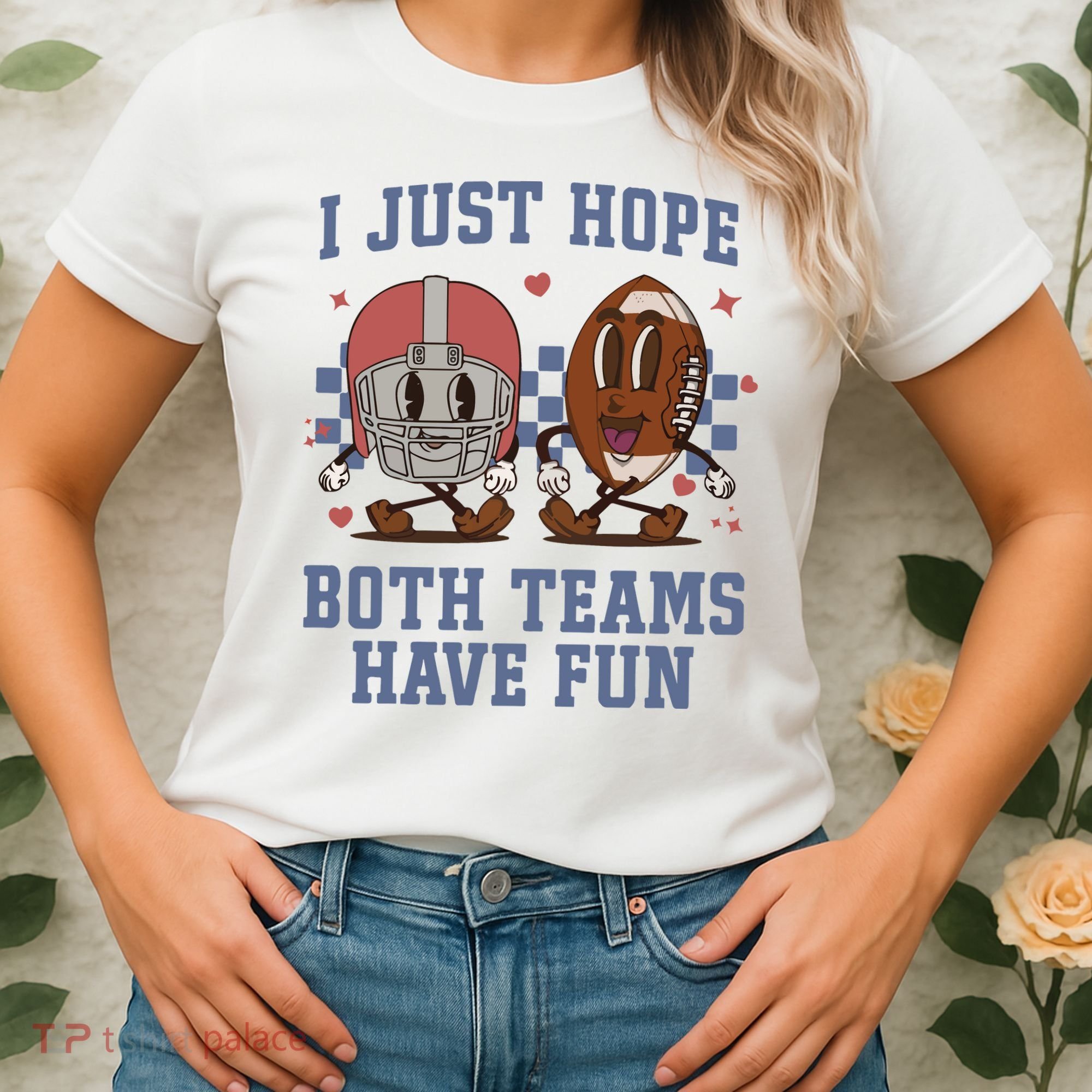 I Just Hope Both Teams Have Fun Women's T-Shirt