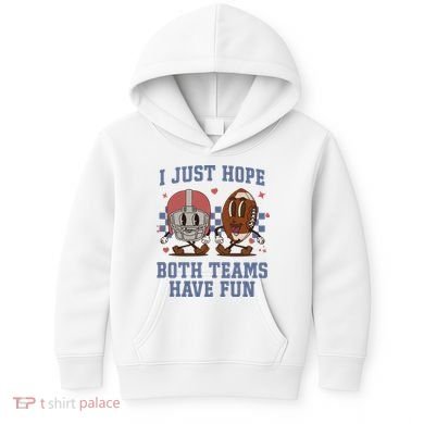 I Just Hope Both Teams Have Fun Kids Hoodie