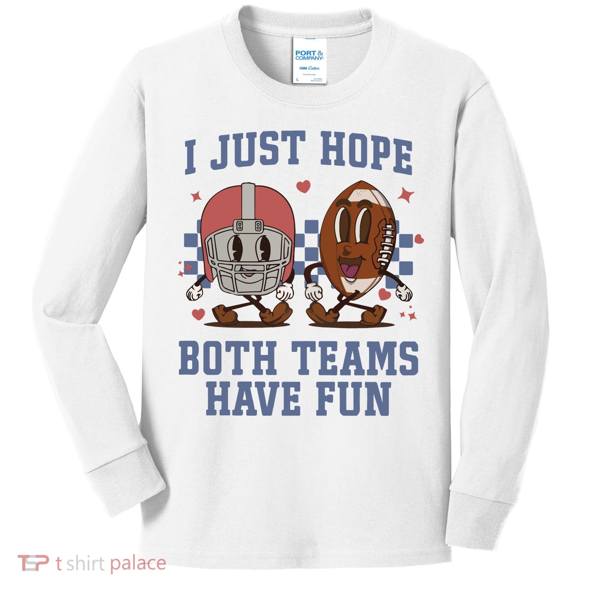 I Just Hope Both Teams Have Fun Kids Long Sleeve Shirt
