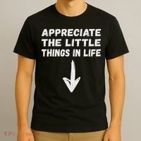 Inappropriate Joke Hilarious Sarcastic Gag Gifts Appreciate The Little Things In Life Funny Joke Adu T-Shirt thumb 3